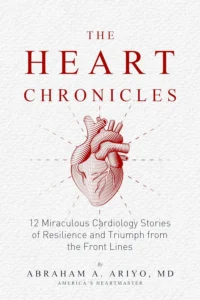 The Heart Chronicles: 12 Miraculous Cardiology Stories of Resilience and Triumph from the Front Lines