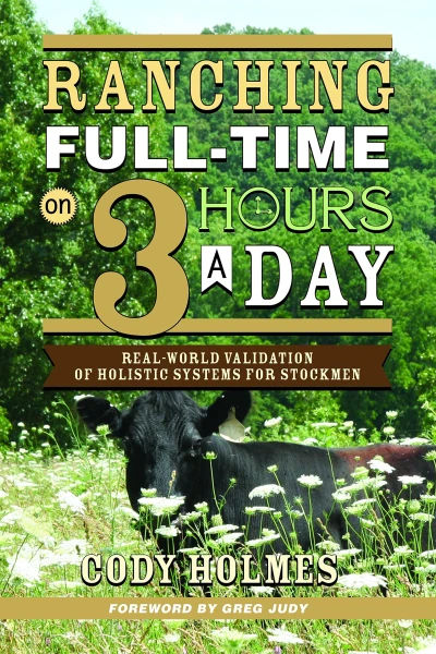 Ranching Full-Time on Three Hours a Day: Real-World Validation of Holistic Systems for Stockmen