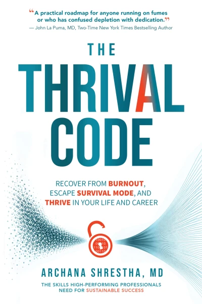 The Thrival Code: Recover from Burnout, Escape Survival Mode and Thrive in Your Life and Career